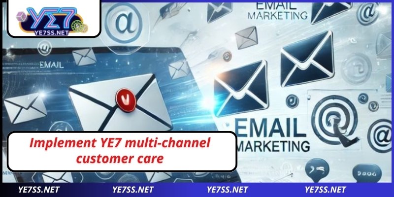 Implement YE7 multi-channel customer care