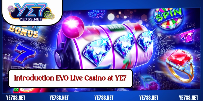 Introduction EVO Live Casino at YE7