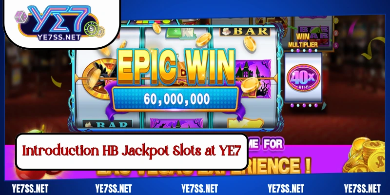 Introduction HB Jackpot Slots at YE7