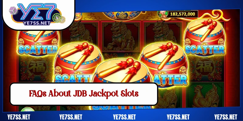 FAQs About JDB Jackpot Slots