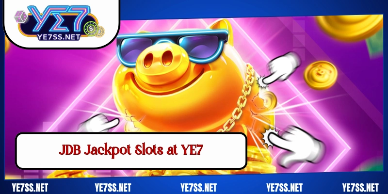 JDB Jackpot Slots at YE7