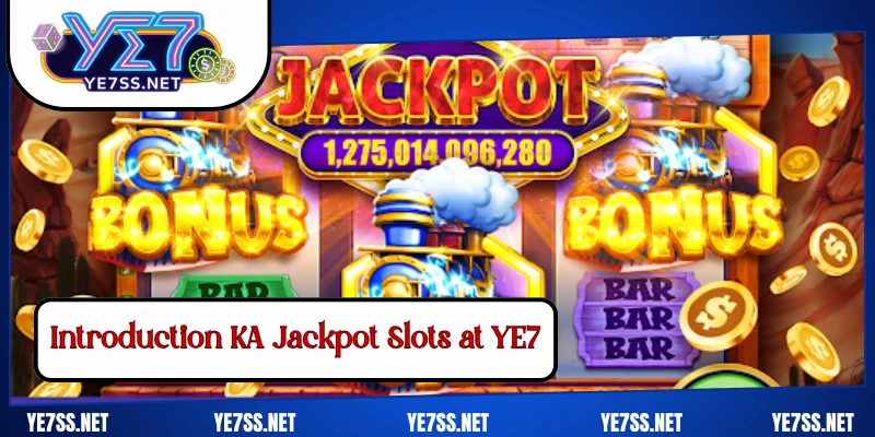 Introduction KA Jackpot Slots at YE7