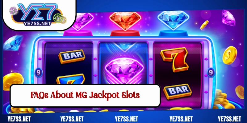 FAQs About MG Jackpot Slots