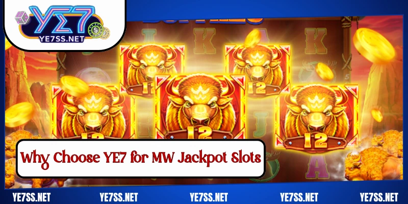 Why Choose YE7 for MW Jackpot Slots