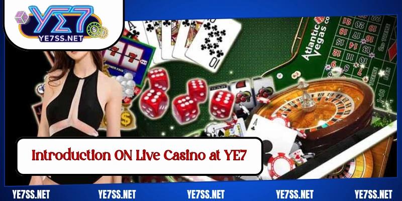Introduction ON Live Casino at YE7
