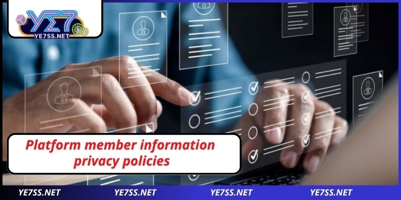 Platform member information privacy policies