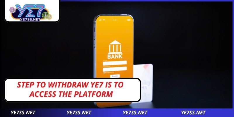 The first step to withdraw YE7 is to access the platform