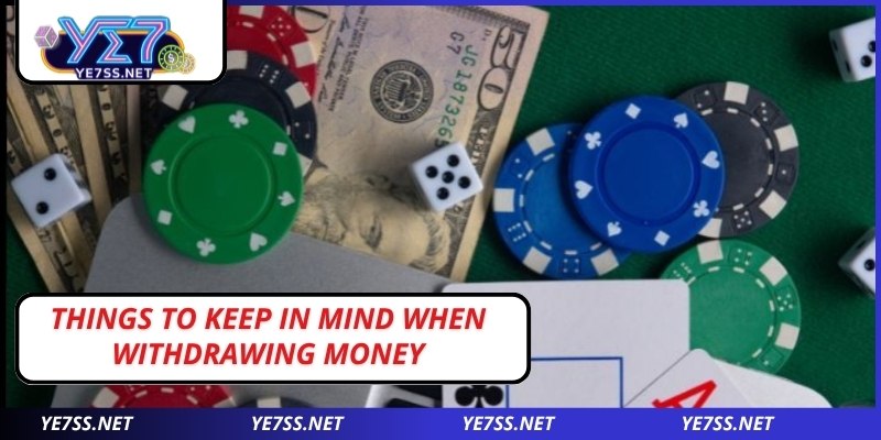 Things to keep in mind when withdrawing money from YE7