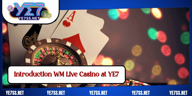 Introduction WM Live Casino at YE7