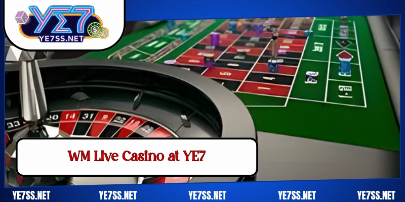 WM Live Casino at YE7