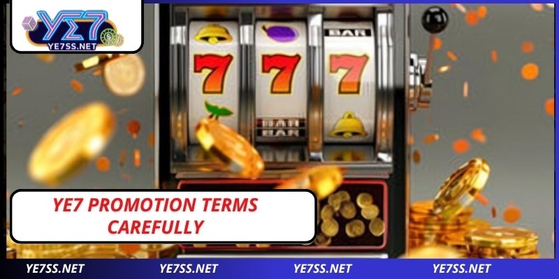 Read YE7 promotion terms carefully