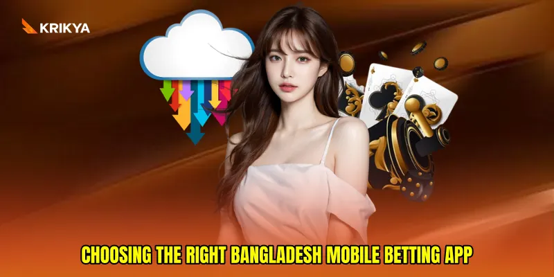 Choosing the right Bangladesh mobile betting app