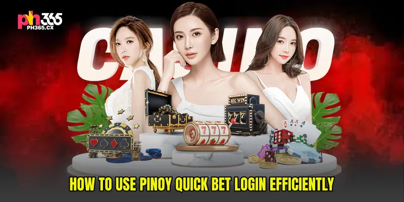 How to Use Pinoy Quick Bet Login Efficiently